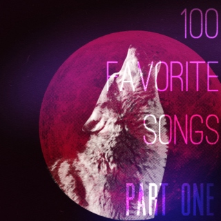 ♡ my 100 favorite songs ♡ pt 1