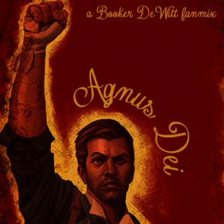 Agnus Dei - A Booker DeWitt Fanmix