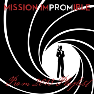 Mission ImPROMible - Prom 2013 Playlist
