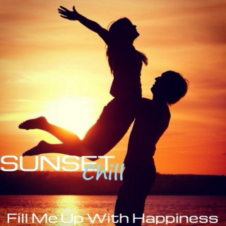 Sunset Chill: Fill Me Up With Happiness