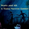 Warts and All: A Tiana/Naveen fanmix