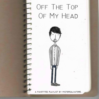 Off The Top Of My Head: a favorites playlist