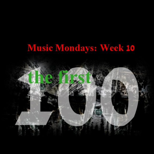 Music Mondays: Week 10: The First 100