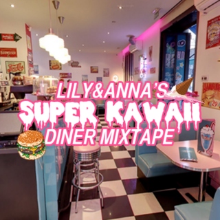 Lily & Anna's Super Kawaii Diner mixtape