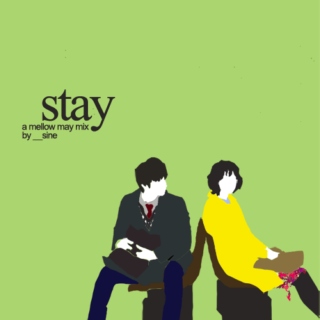 stay (a mellow may mix)