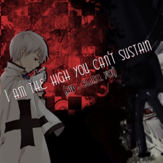 i am the high you can't sustain (AND I CONTROL YOU)