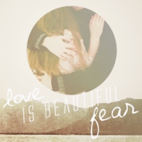 Love Is Beautiful Fear