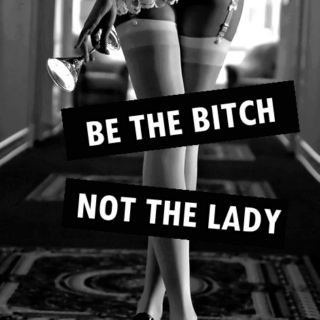 Be the Bitch! 