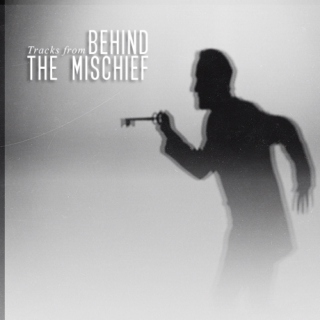 Tracks from 'Behind the Mischief'