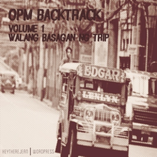 OPM Backtrack Vol. 1: Walang Basagan Ng Trip