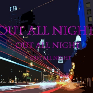 Motionless:  Out All Night