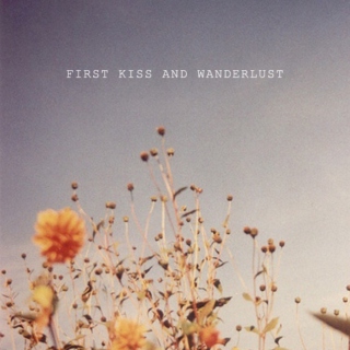 first kiss and wanderlust