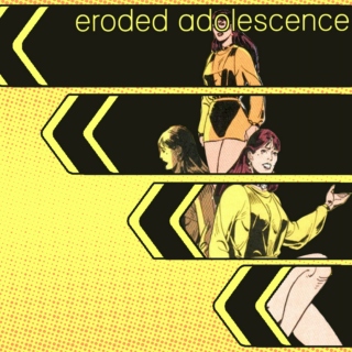 Eroded Adolescence