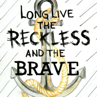 Reckless and Brave