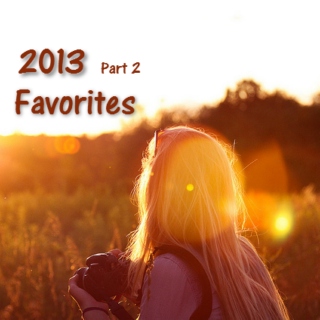 2013 Favorites p.2