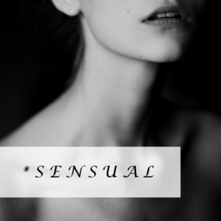 *Sensual