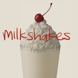 milkshakes