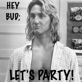 Hey Bud; Let's Party!!! 