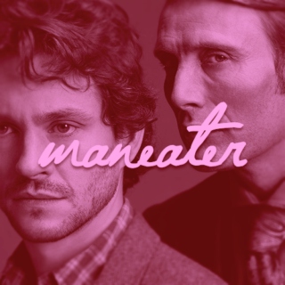 Maneater [Hannibal/Will]