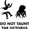 Do Not Taunt The Octopus.