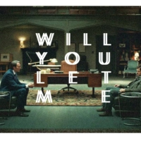 【will you let me】