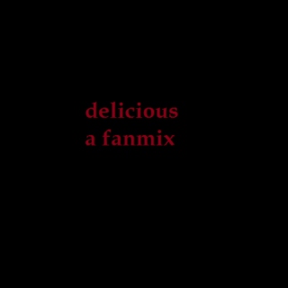 delicious: a fanmix