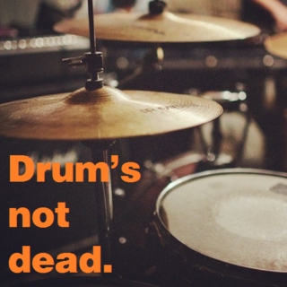 Drum's Not Dead