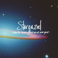 Stargazed; A mix for dreaming which will never be grasped