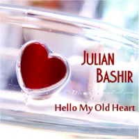 Julian Bashir - Hello My Old Heart