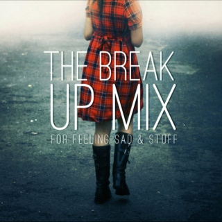 The Break Up Mix
