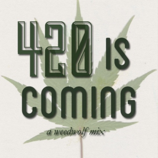 420 is coming
