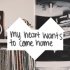 My heart wants to come home