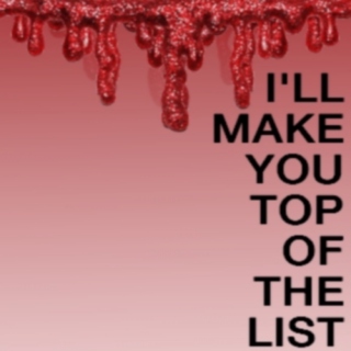 i'll make you top of the list