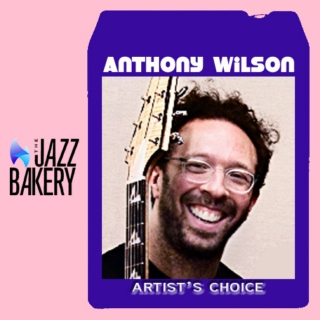 Anthony Wilson: Artist's Choice