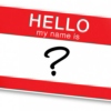 Hello My Name Is "?"