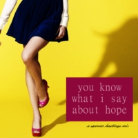 you know what i say about hope. [a spencer hastings mix]