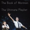 The Book of Mormon: The Ultimate Playlist