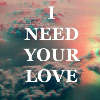 I Need Your Love (UPDATE 13/12/2014)