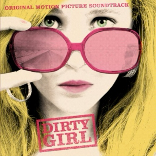 Dirty Girl movie soundtrack :)