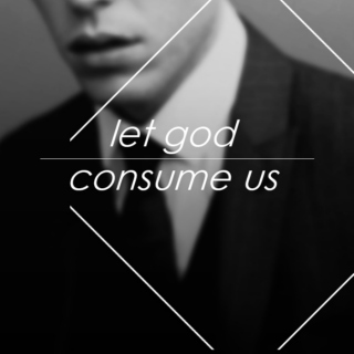 let god consume us