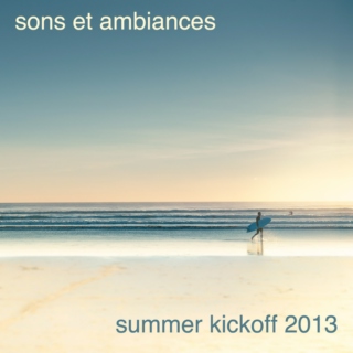sons et ambiances ~ summer kick off 2013