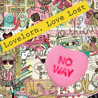 Lovelorn, Love Lost