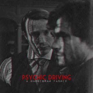 Psychic Driving - A Hannigram Fanmix