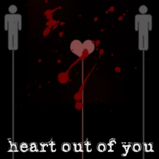 Heart Out Of You