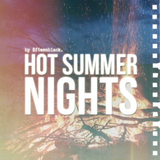 hot summer nights;