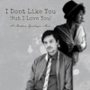 I Don't Like You (But I Love You) - A Modern Gendrya Mix