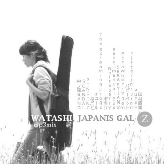 Watashi, Japanis Gal (Z)