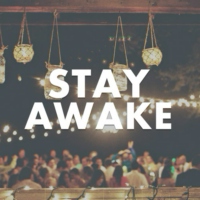 Stay Awake. 