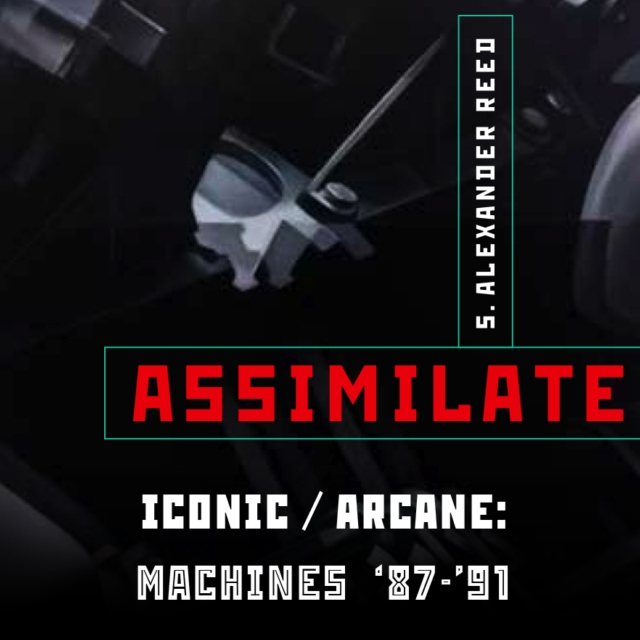 Assimilate Ch. 16: Machines '87-'91
