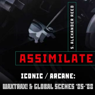 Assimilate Ch. 15: WaxTrax! & Global Scenes '85-'88